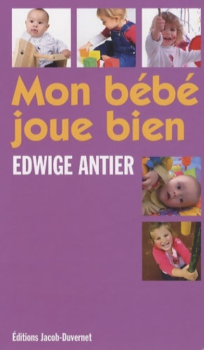 Livrenpoche : Mon bébé joue bien - Edwige Antier - Livre