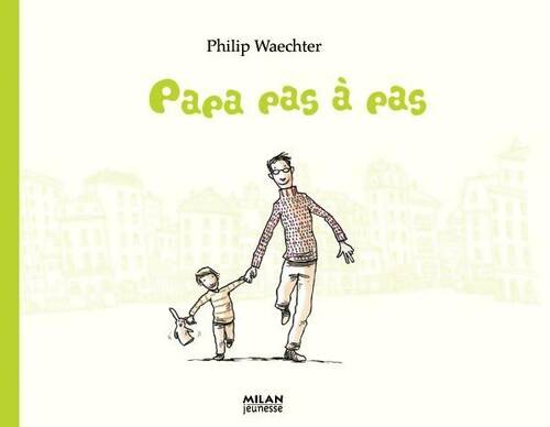 Livrenpoche : Papa pas à pas - Philip Waechter - Livre