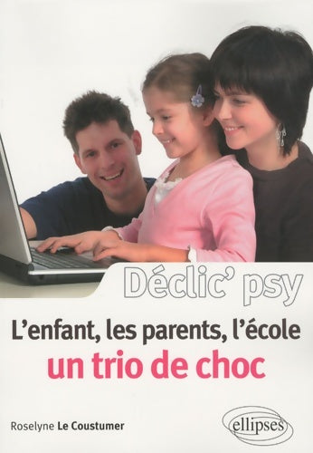 Livrenpoche : L'enfant les parents l'école : Un trio de choc - Roselyne Le Coustumer - Livre