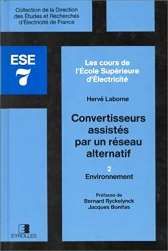 Livrenpoche : Convertisseurs assistés par un réseau alternatif Tome II : Environnement - Hervé Laborne - Livre