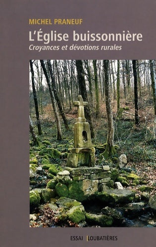 Livrenpoche : l'église buissonnière : Croyances et dévotions rurales - Michel Praneuf - Livre