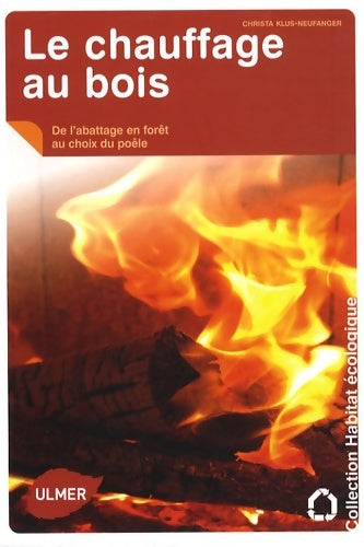 Livrenpoche : Le chauffage au bois : De l'abattage en forêt au choix du poêle - Christa Klus-neufanger - Livre