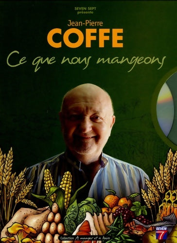 Livrenpoche : Ce que nous mangeons : Histoire naturelle des aliments (1dvd) - Jean-Pierre Coffe - Livre
