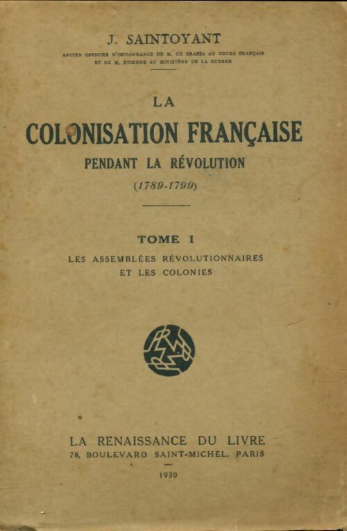 Livrenpoche : La colonisation française pendant la révolution Tome I - Jules Saintoyant - Livre