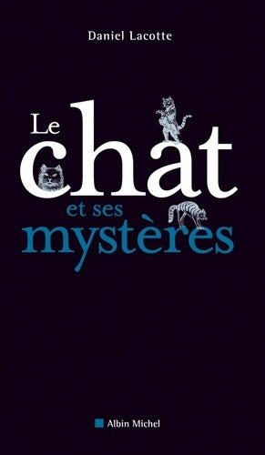 Livrenpoche : Le chat et ses mystères - Daniel Lacotte - Livre