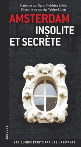 Livrenpoche : Amsterdam insolite et secret - Delphine Robiot Marjolijn Van Eys - Livre