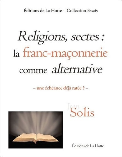 Livrenpoche : Religions sectes : La franc-maçonnerie comme alternative - Jean Solis - Livre