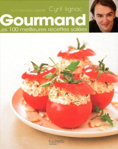 Livrenpoche : Gourmand : Les 100 meilleures recettes salées - Cyril Lignac - Livre