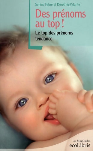 Livrenpoche : Des prénoms au top ! : Le top des prénoms tendance - Solène Fabre - Livre
