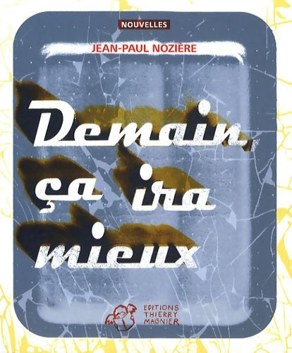 Demain ça ira mieux - Jean-Paul Nozière - Livre