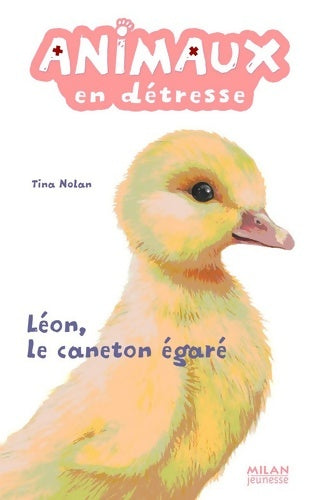 Livrenpoche : Animaux en détresse Tome V : Léon le caneton égaré - Nolan-t - Livre