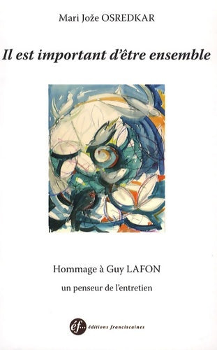 Livrenpoche : Il est important d'être ensemble : Hommage à guy lafon un penseur de l'entretien - Mari Joze Osredkar - Livre
