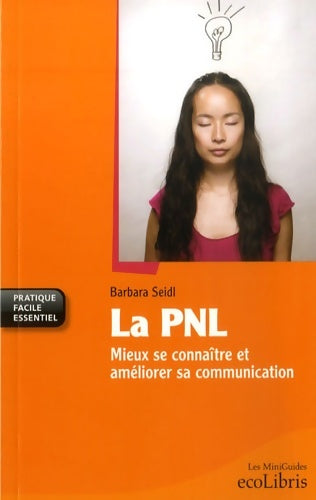 Livrenpoche : La PNL : Mieux se connaître et améliorer sa communication - Barbara Seidl - Livre