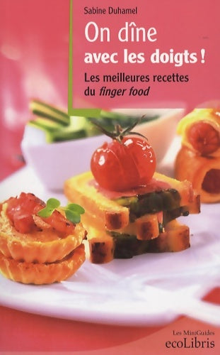 Livrenpoche : On dîne avec les doigts ! : Les meilleures recettes du finger food - Sabine Duhamel - Livre