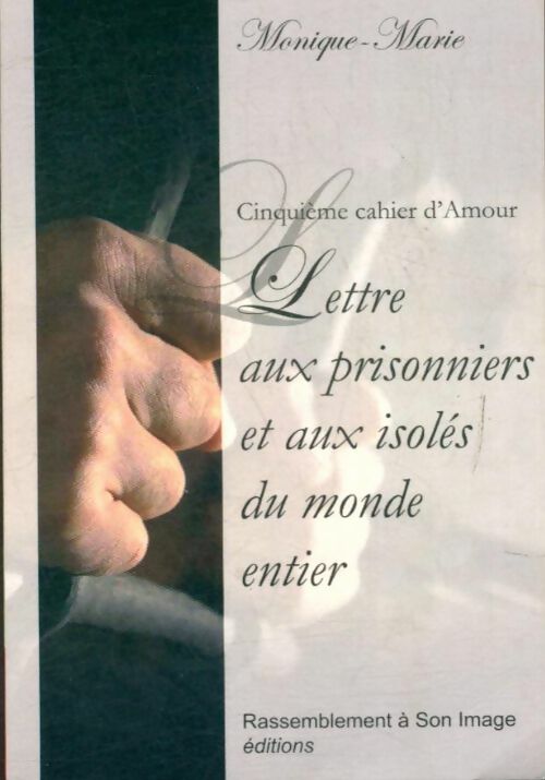 Livrenpoche : Cinquième cahier d'amour - lettre aux prisonniers du monde entier - Monique Marie - Livre