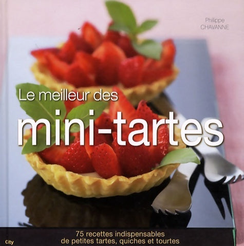 Livrenpoche : Le meilleur des mini-tartes - Philippe Chavanne - Livre