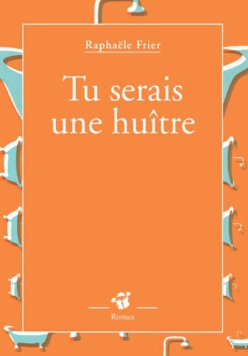 Livrenpoche : Tu serais une huître - Raphaële Frier - Livre