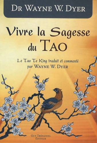 Livrenpoche : Vivre la sagesse du tao - Wayne W. Dyer - Livre