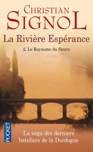 Livrenpoche : La rivière Espérance Tome II : Le royaume du fleuve - Christian Signol - Livre