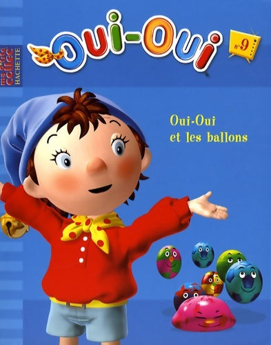 Livrenpoche : Oui oui et les ballons - 9 - Hachette Jeunesse - Livre