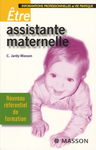 Livrenpoche : Être assistante maternelle : Informations professionnelles et vie pratique - Claire Jardy-Masson - Livre