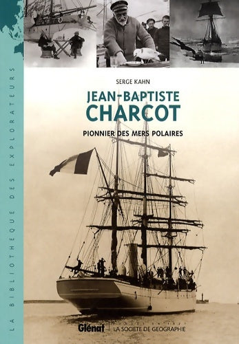 Livrenpoche : Jean-Baptiste charcot : Pionnier des mers polaires - Serge Kahn - Livre