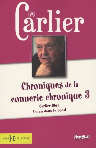 Livrenpoche : Chroniques de la connerie chronique t3 (03) - Guy Carlier - Livre