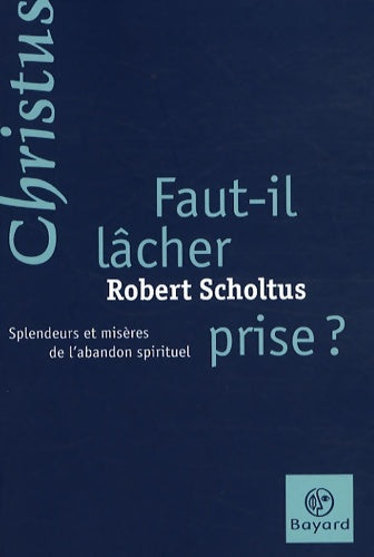 Livrenpoche : Faut-il lacher-prise - Robert Scholtus - Livre