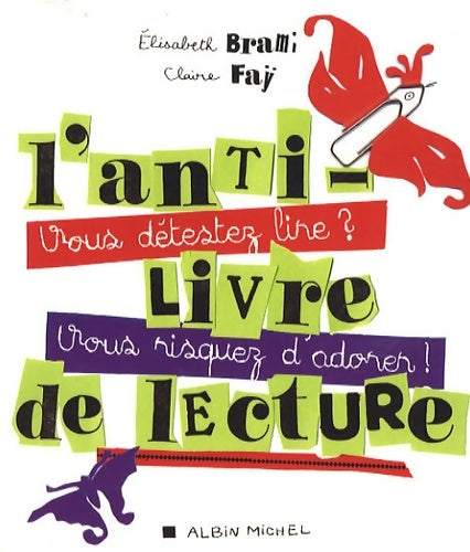 Livrenpoche : L'anti-livre de lecture : Vous détestez lire ? vous riquez d'adorer ! - Elisabeth Brami - Livre