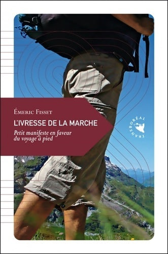 Livrenpoche : L?Ivresse de la marche Petit manifeste en faveur du voyage à pied - Emeric Fisset - Livre