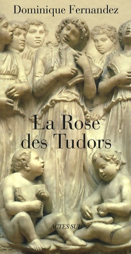 Livrenpoche : La rose des Tudors - Dominique Fernandez - Livre