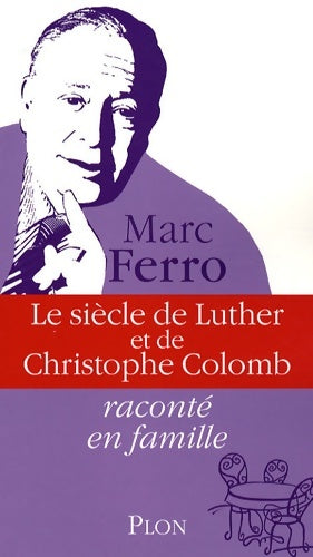 Livrenpoche : Le siècle de luther et de Christophe colomb raconté en famille (3) - Marc Ferro - Livre