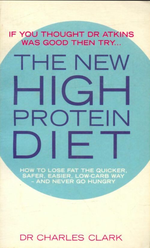 Livrenpoche : The New High Protein Diet. - Dr Charles. Clark - Livre