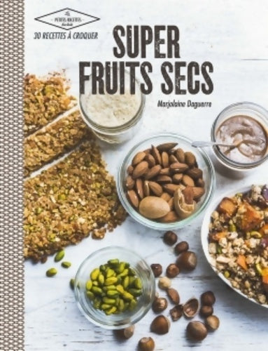 Livrenpoche : Super fruits secs - Marjolaine Daguerre - Livre