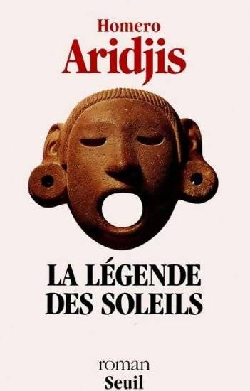 Livrenpoche : La Légende des soleils - Homero Aridjis - Livre