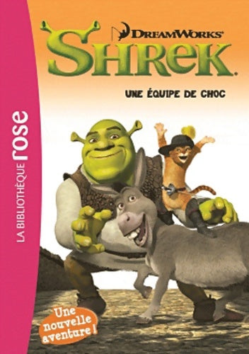 Livrenpoche : Bibliothèque DreamWorks 04 - Shrek 2 - Une équipe de choc - Natacha Godeau - Livre