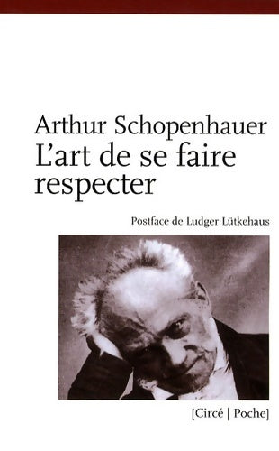 Livrenpoche : L'art de se faire respecter : Exposé en 14 maximes - Arthur Schopenhauer - Livre