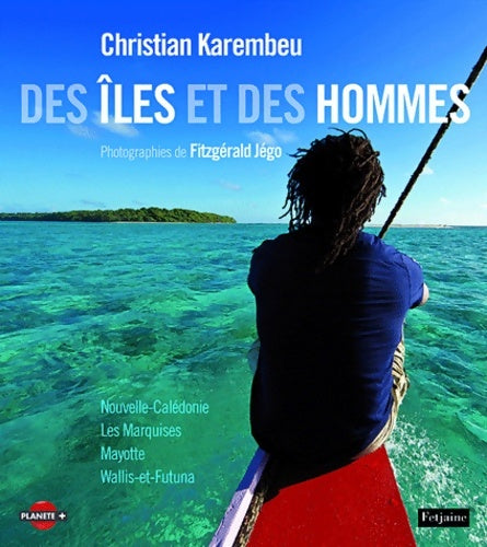 Livrenpoche : Des îles et des hommes : Les Marquises Mayotte Wallis-et-Futuna Nouvelle-Calédonie - Christian Karembeu - Livre