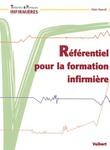 Livrenpoche : Référentiel pour la formation infirmière - Alain Raoult - Livre