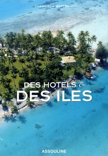 Livrenpoche : Des hôtels et des îles - Francisca Mattéoli - Livre