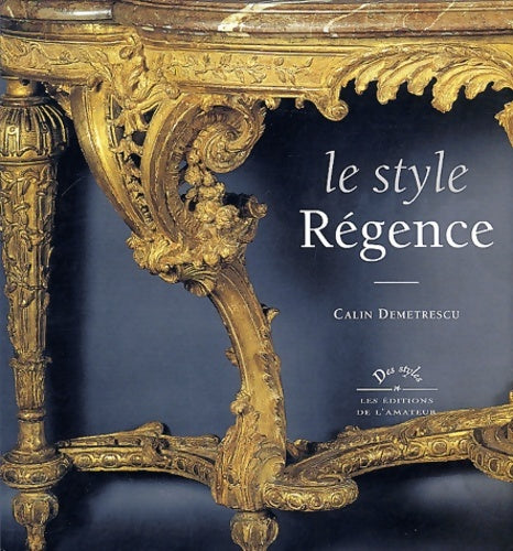 Livrenpoche : Le style Régence - Calin Demetrescu - Livre