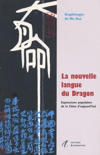 Livrenpoche : La Nouvelle Langue du dragon : Expressions populaires de la Chine d'aujourd'hui - Wu Hua - Livre
