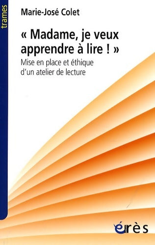 Livrenpoche : madame je veux apprendre à lire ! mise en place et éthique d'un atelier de lecture - Marie-josé Colet - Livre