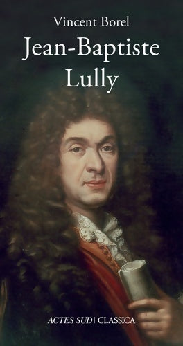 Livrenpoche : Jean-Baptiste lully - Vincent Borel - Livre