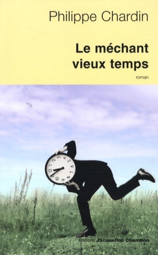 Livrenpoche : Le méchant vieux temps - Philippe Chardin - Livre