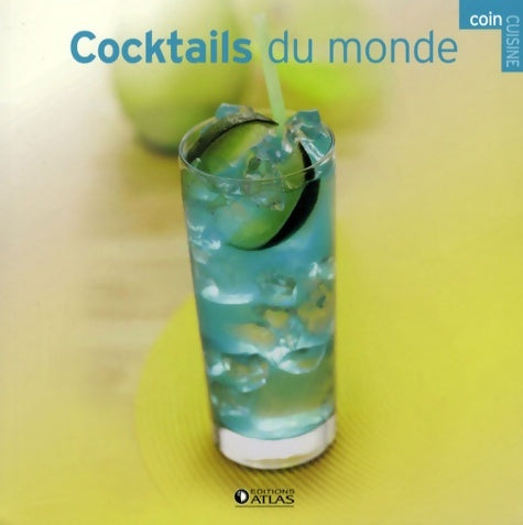 Livrenpoche : Cocktails du monde - Editions Atlas - Livre