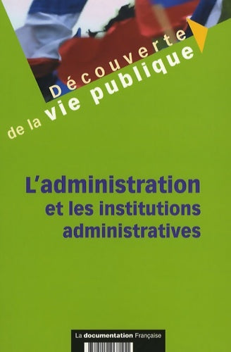 Livrenpoche : L'administration et les institutions administratives - Manuel Delamarre - Livre