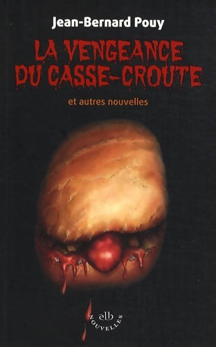 Livrenpoche : La vengeance du casse-croûte : Et autres nouvelles - Jean-Bernard Pouy - Livre