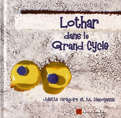 Livrenpoche : Lothar dans le grand cycle - Juliette Grégoire - Livre