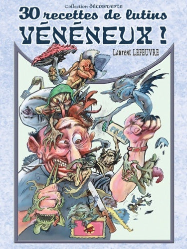 Livrenpoche : 30 recettes de lutins vénéneux - Laurent Lefeuvre - Livre